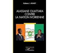 Alassane Ouattara contre la nation ivoirienne