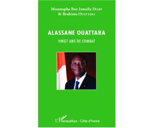 Alassane Ouattara vingt ans de combat - Moustapha Ben Ismaïla Diaby - L'harmattan - broché - Essai