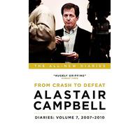 Alastair Campbell Diaries: Volume 7: From Crash to Defeat, 2007-2010