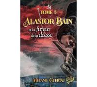 Alastor Bain et la fureur de la déesse
