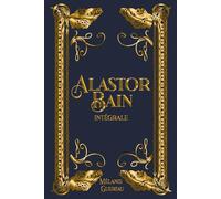 Alastor Bain - Intégrale: une saga fantastique sur les légendes écossaises