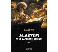 Alastor et le Paradigme Céleste - Tome 3 - Emile Loubet - Verone Eds - broché - Roman