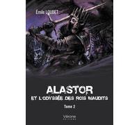 Alastor et l'Odyssée des Rois Maudits - Tome 2 - Emile Loubet - Verone Eds - broché - Roman
