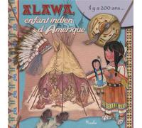 Alawa, enfant indien d'Amérique: Il y a 200 ans