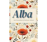 Alba - Agenda Personalitzada i Diari de Reflexió: Planificador diari amb registre d’estat d’ànim i energia, reflexions setmanals i espai d’escriptura ... a color 6x9 | Regal original personalitzat