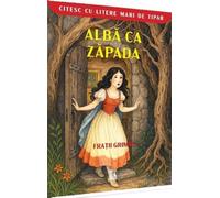 Alba ca Zapada. Citesc cu litere de tipar - Fratii Grimm