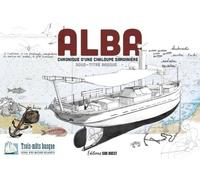 Alba - Chronique D'une Chaloupe Sardinière
