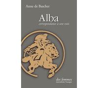 Alba Correspondance à une voix - Anne De Bascher - Des Femmes - Antoinette Fouque - broché - Roman