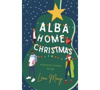 Alba Home for Christmas: A Romantic Comedy Novella