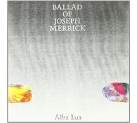 Alba Lua - Ballad of Joseph Merrick