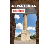 ALBA LULIA REISEFÜHRER 2025: DINGE, DIE ES IN ALBA LULIA ZU TUN, ZU SEHEN UND ZU ESSEN GIBT