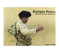 Alba Pasión, M: Enrique Ponce : Historia De Una Temporada