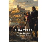 Alba Terra Terre Blanche - Aubeterre-sur-Dronne - Marie-Laurence Brunet Chalmel - Verone Eds - broché - Roman