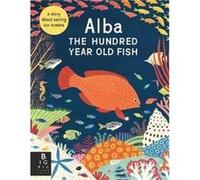 Alba the Hundred Year Old Fish by Lara Hawthorne Lara Hawthorne (Auteur)