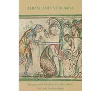 Alban And St Albans: Roman And Medieval Architecture, Art And Archaeology: V. 24