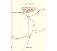 Alban Berg - Wozzeck", "Lulu" Et Marion