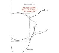Alban Berg - Wozzeck", "Lulu" Et Marion