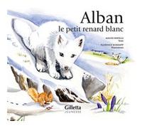 Alban, le petit renard blanc Malou Ravella (Auteur), Florence Schumpp (Auteur)