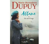 Albane, T1 - Un ciel d'orage - Marie-Bernadette Dupuy - Calmann-Levy - broché - Roman