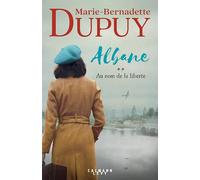 Marie-Bernadette Dupuy – Albane, tome 2 : Au nom de la liberté