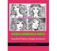 ALBANELLA REGINA DELLA FORESTA: Raccolta di Poesie e Disegni da Colorare