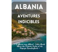 Albania Aventures indicibles: Découvrez les trésors cachés, les plages paradisiaques et les paysages époustouflants de l’Albanie en 2025