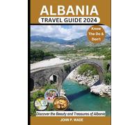 Albania Travel Guide 2024 (Europe's Last Secret): Explore all you need to know and Discover the Best Map, Attractions, Itinerary, Beaches, Foods, Festivals and Nightlife on your Trip to Albania.