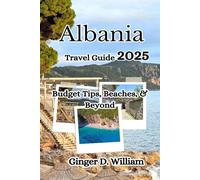 Albania Travel Guide 2025: Budget Tips, Beaches, & Beyond