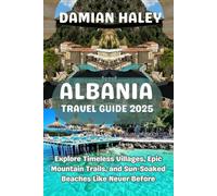 ALBANIA TRAVEL GUIDE 2025: Explore Timeless Villages, Epic Mountain Trails, and Sun-Soaked Beaches Like Never Before