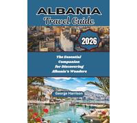Albania Travel Guide 2026: The Essential Companion for Discovering Albania’s Wonders
