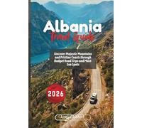 Albania Travel Guide 2026: Uncover Majestic Mountains and Pristine Coasts through Budget Road Trips and Must-See Spots