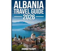 ALBANIA TRAVEL GUIDE 2026: Where History, Adventure, and Nature Converge at Every Turn