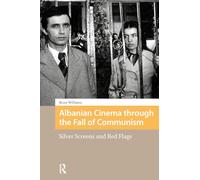 Albanian Cinema through the Fall of Communism: Silver Screens and Red Flags