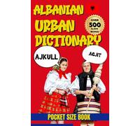 Albanian Urban Dictionary: A Fun, Comprehensive Guide to Albanian Urban Words and Phrases