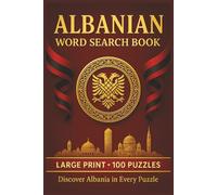 Albanian Word Search Book: Large Print Puzzle Collection with 100 Puzzles and 2000 Unique Words on Language, Culture, and Traditions of Albania