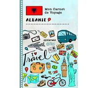 Albanie Carnet de Voyage: Journal de bord avec guide pour enfants. Livre de suivis des enregistrements pour l'écriture, dessiner, faire part de la gratitude. Souvenirs d'activités vacances