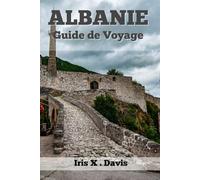 ALBANIE Guide de Voyage 2024: Créez Votre Expérience D'escapade Parfaite
