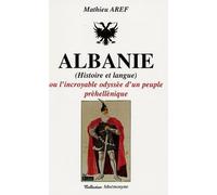 Albanie (Histoire Et Langue) - Ou L'incroyable Odyssée D'un Peuple Préhellénique