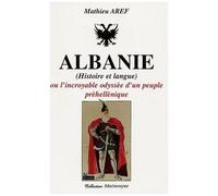 Albanie (Histoire Et Langue) - Ou L'incroyable Odyssée D'un Peuple Préhellénique