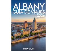 ALBANY GUÍA DE VIAJES 2026: Descubre la capital del estado de Nueva York con rutas locales, historia viva, naturaleza escénica y consejos prácticos para viajar como un experto