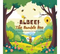 Albee! The Bumble Bee: The story of a cute little Bumble Bee who wanted to be a butterfly
