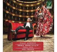 Albéniz : Iberia-Livres 3 et 4 / Axel Trolese