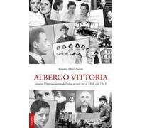 Albergo Vittoria. Ovvero L'internamento Dell'alta Società Tra Il 1940 E Il 1943