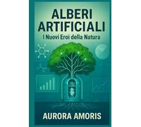 Alberi Artificiali: I Nuovi Eroi della Natura
