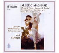 Alberic Magnard - Hymne A Vénus - Ouverture, Op. 10 - Chant Funèbre - Suite Dans Le Style Ancien - Hymne A La Justice