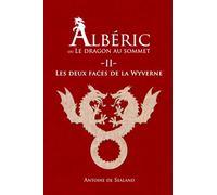 Albéric, ou le dragon au sommet: Deuxième partie : Les deux faces de la Wyverne