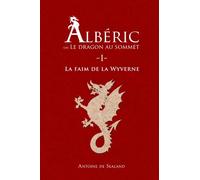 Albéric, ou le dragon au sommet: Première partie : La faim de la Wyverne