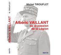Albéric Vaillant ou la passion de la Légion