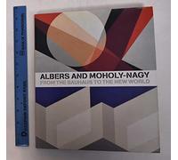 Albers And Moholy-Nagy: From the Bauhaus to the New World