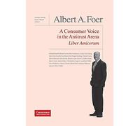 Albert A. Foer Liber Amicorum: A Consumer Voice In The Antitrust Arena